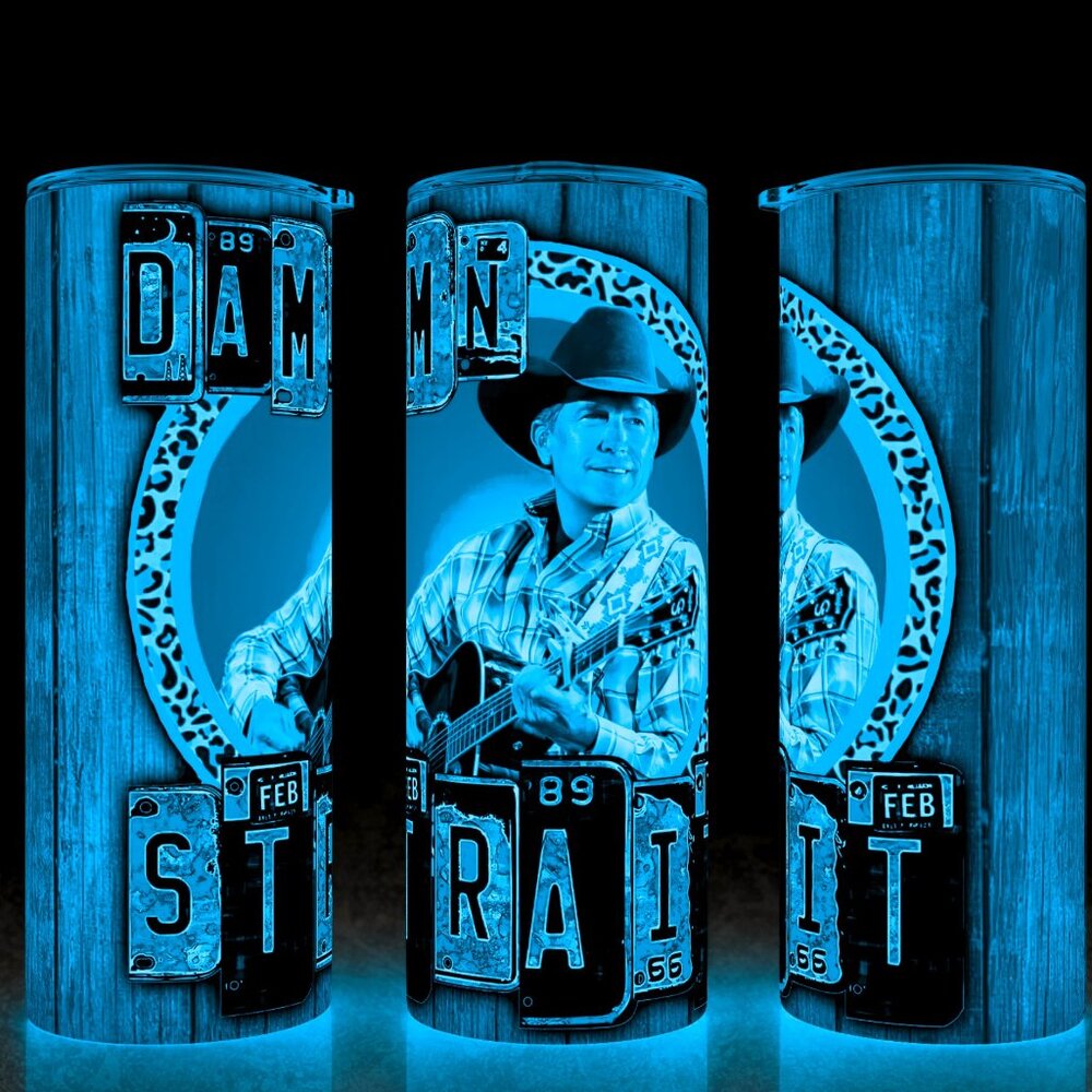 Glow in the Dark George Strait Damn Strait Country Western Cup Mug Tumbler